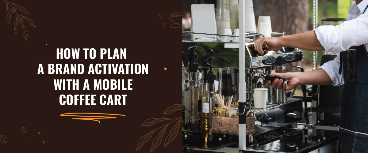 Brand Activation With a Mobile Coffee Cart