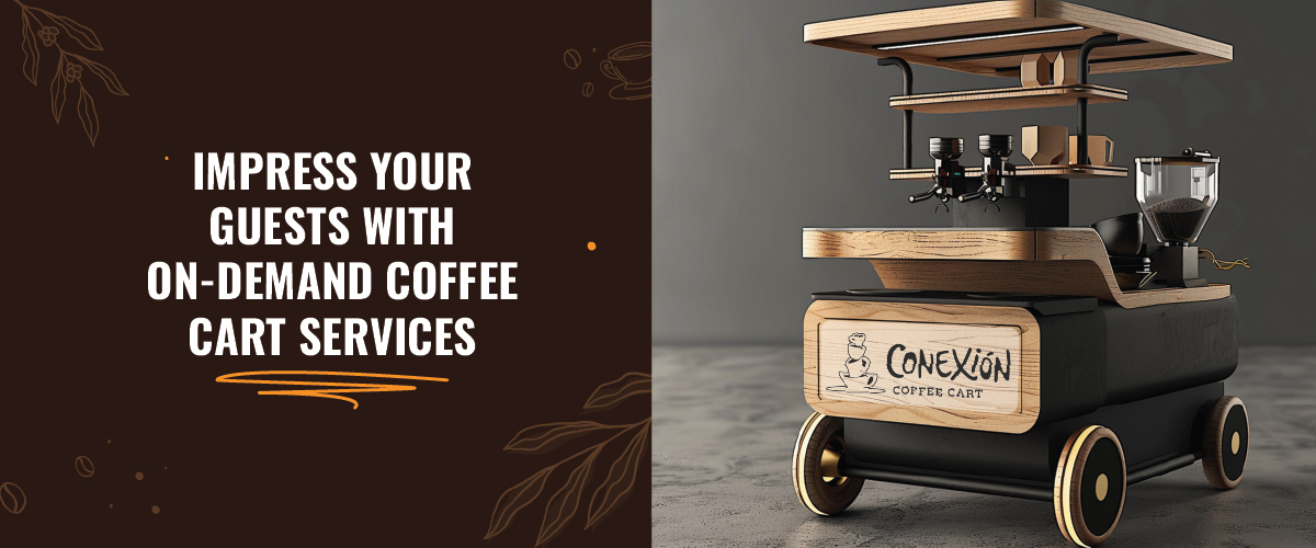 Impress Your Guests with On-Demand Coffee Cart Services